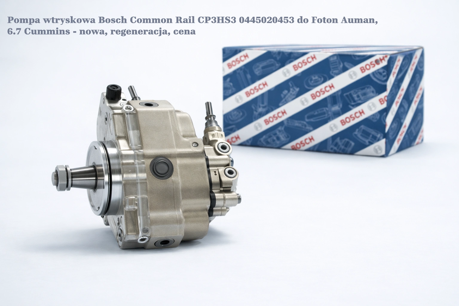 Pompa wtryskowa Bosch Common Rail CP3HS3 0445020453 do Foton Auman, 6.7 Cummins - nowa, regeneracja, cena