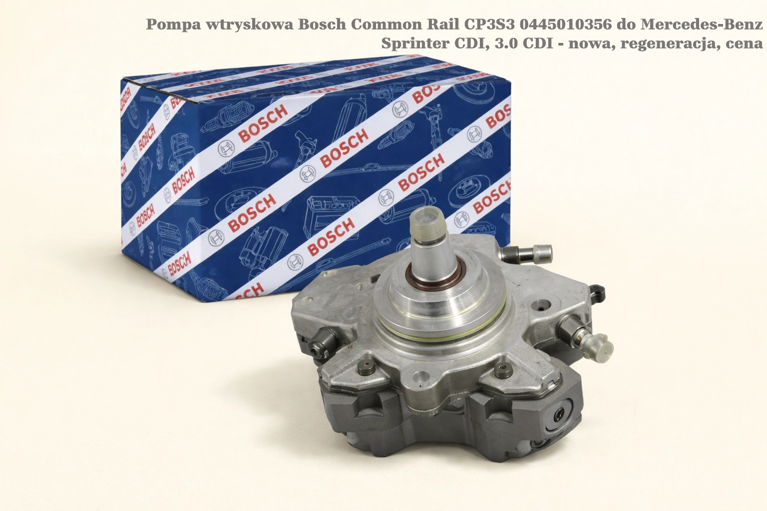 Pompa wtryskowa Bosch Common Rail CP3S3 0445010356 do Mercedes-Benz Sprinter CDI, 3.0 CDI - nowa, regeneracja, cena