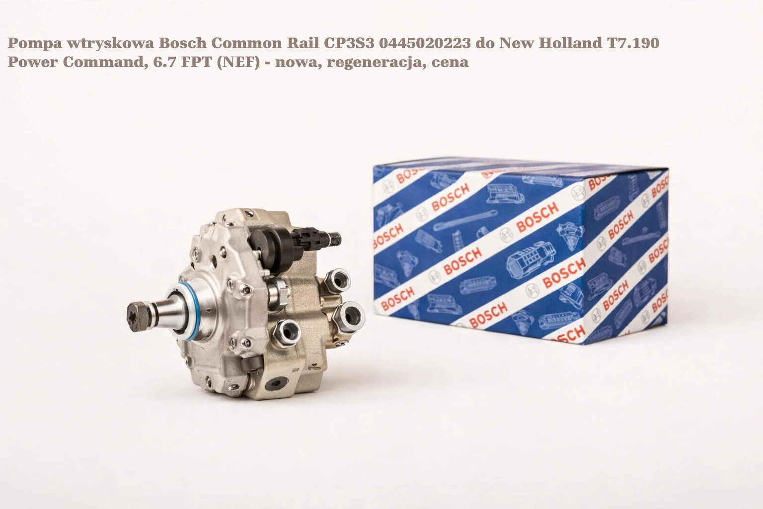 Pompa wtryskowa Bosch Common Rail CP3S3 0445020223 do New Holland T7.190 Power Command, 6.7 FPT (NEF) Pompa wtryskowa Bosch Common Rail CP3S3 0445020223 do New Holland T7.190 Power Command, 6.7 FPT (NEF) - nowa, regeneracja, cena