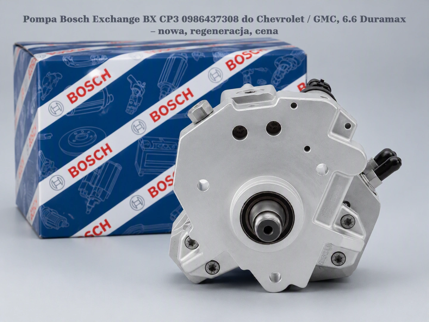 Pompa Bosch Exchange BX CP3 0986437308 do Chevrolet / GMC, 6.6 Duramax – nowa, regeneracja, cena