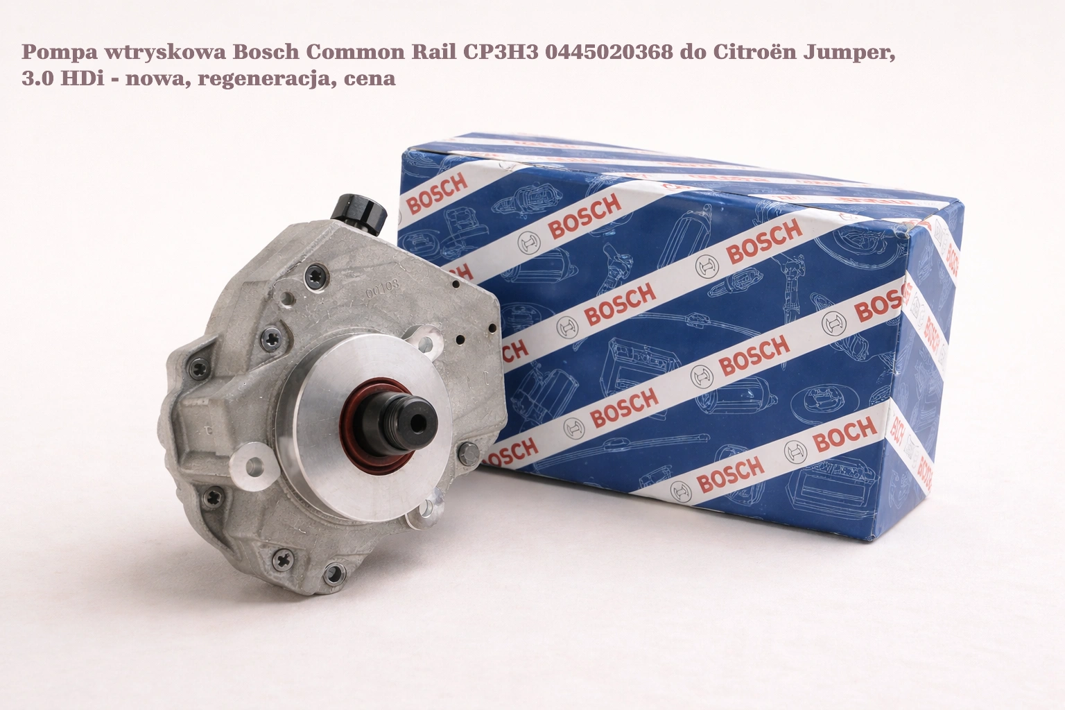 Pompa wtryskowa Bosch Common Rail CP3H3 0445020368 do Citroën Jumper, 3.0 HDi - nowa, regeneracja, cena