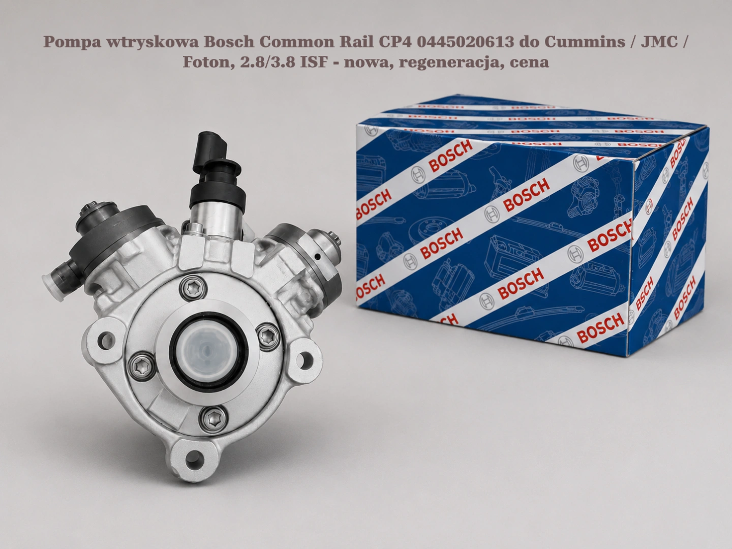 Pompa wtryskowa Bosch Common Rail CP4 0445020613 do Cummins / JMC / Foton, 2.8/3.8 ISF - nowa, regeneracja, cena