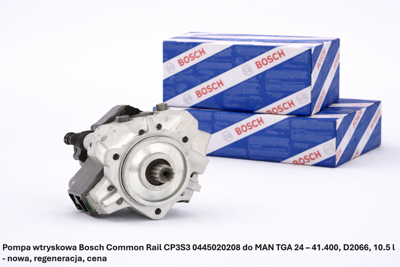 Pompa wtryskowa Bosch Common Rail CP3S3 0445020208 do MAN TGA 24 – 41.400, D2066, 10.5 l Pompa wtryskowa Bosch Common Rail CP3S3 0445020208 do MAN TGA 24 – 41.400, D2066, 10.5 l - nowa, regeneracja, cena