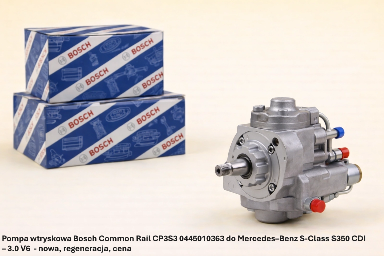 Pompa wtryskowa Bosch Common Rail CP3S3 0445010363 do Mercedes–Benz S-Class S350 CDI – 3.0 V6- nowa, regeneracja, cena