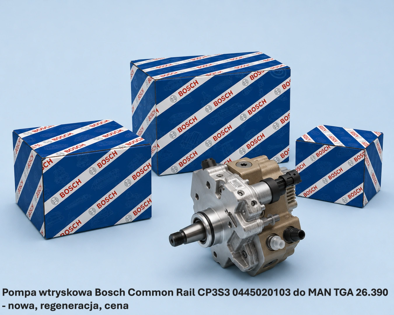 Pompa wtryskowa Bosch Common Rail CP3S3 0445020103 do MAN TGA 26.390 Pompa wtryskowa Bosch Common Rail CP3S3 0445020103 do MAN TGA 26.390 - nowa, regeneracja, cena