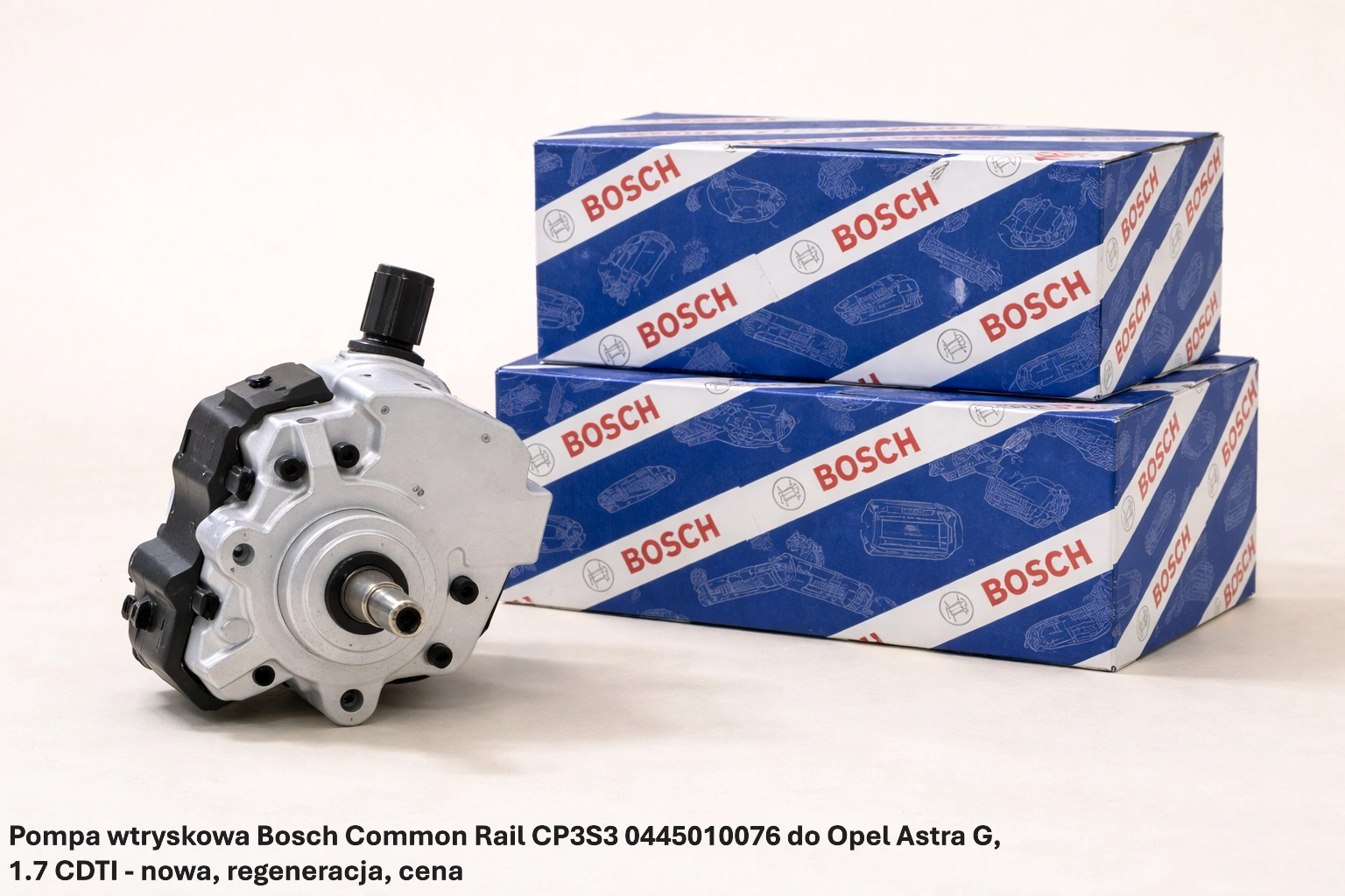 Pompa wtryskowa Bosch Common Rail CP3S3 0445010076 do Opel Astra G, 1.7 CDTI - nowa, regeneracja, cena