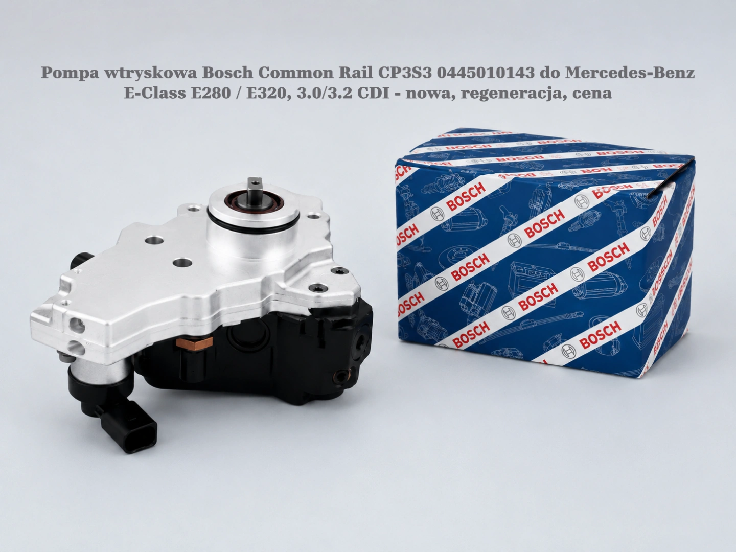 Pompa wtryskowa Bosch Common Rail CP3S3 0445010143 do Mercedes-Benz E-Class E280 / E320, 3.0/3.2 CDI