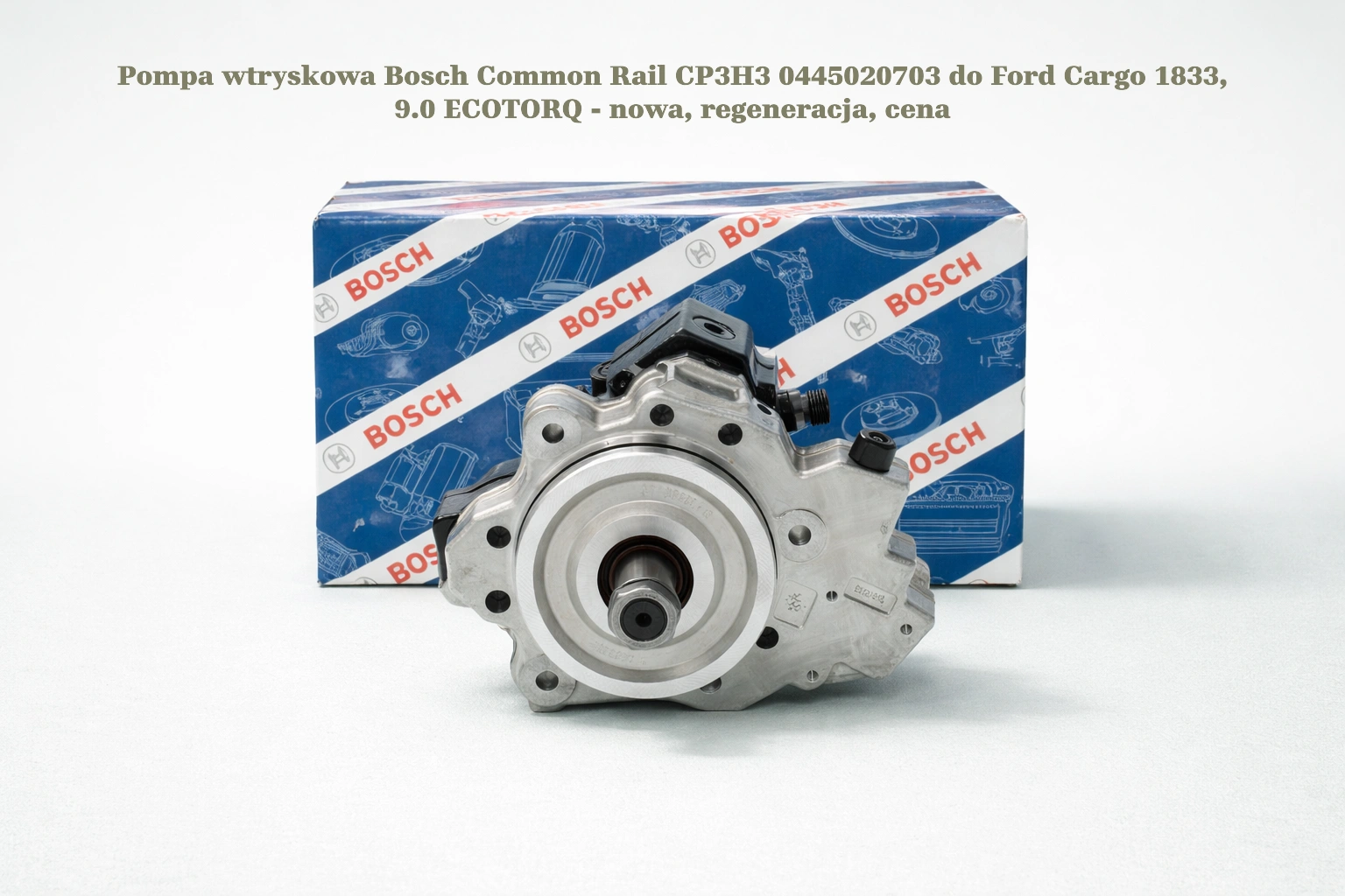 Pompa wtryskowa Bosch Common Rail CP3H3 0445020703 do Ford Cargo 1833, 9.0 ECOTORQ - nowa, regeneracja, cena