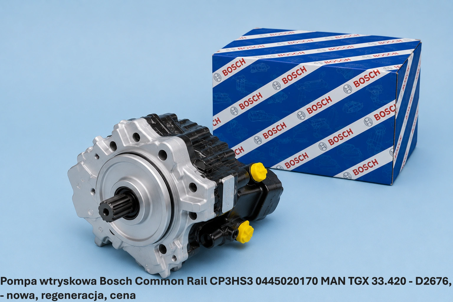 Pompa wtryskowa Bosch Common Rail CP3HS3 0445020170 MAN TGX 33.420 - D2676,- nowa, regeneracja, cena