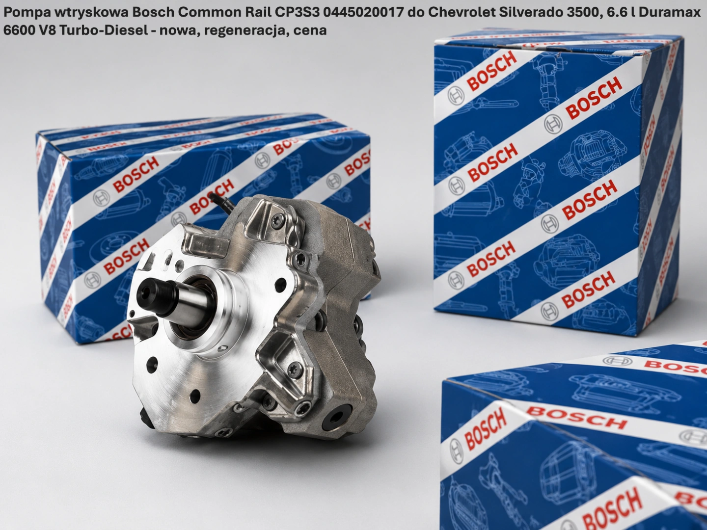 Pompa wtryskowa Bosch Common Rail CP3S3 0445020017 do Chevrolet Silverado 3500, 6.6 l Duramax 6600 V8 Turbo-Diesel - nowa, regeneracja, cena
