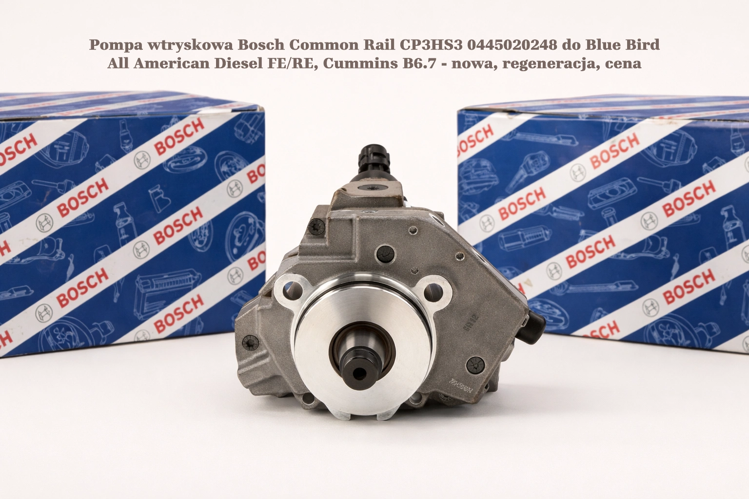 Pompa wtryskowa Bosch Common Rail CP3HS3 0445020248 do Blue Bird All American Diesel FE/RE, Cummins B6.7 - nowa, regeneracja, cena