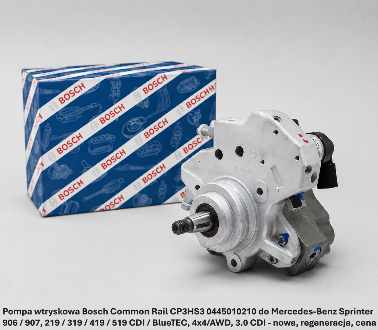 Pompa wtryskowa Bosch Common Rail CP3HS3 0445010210 do Mercedes-Benz Sprinter 906 / 907, 219 / 319 / 419 / 519 CDI / BlueTEC, 4x4/AWD, 3.0 CDI 