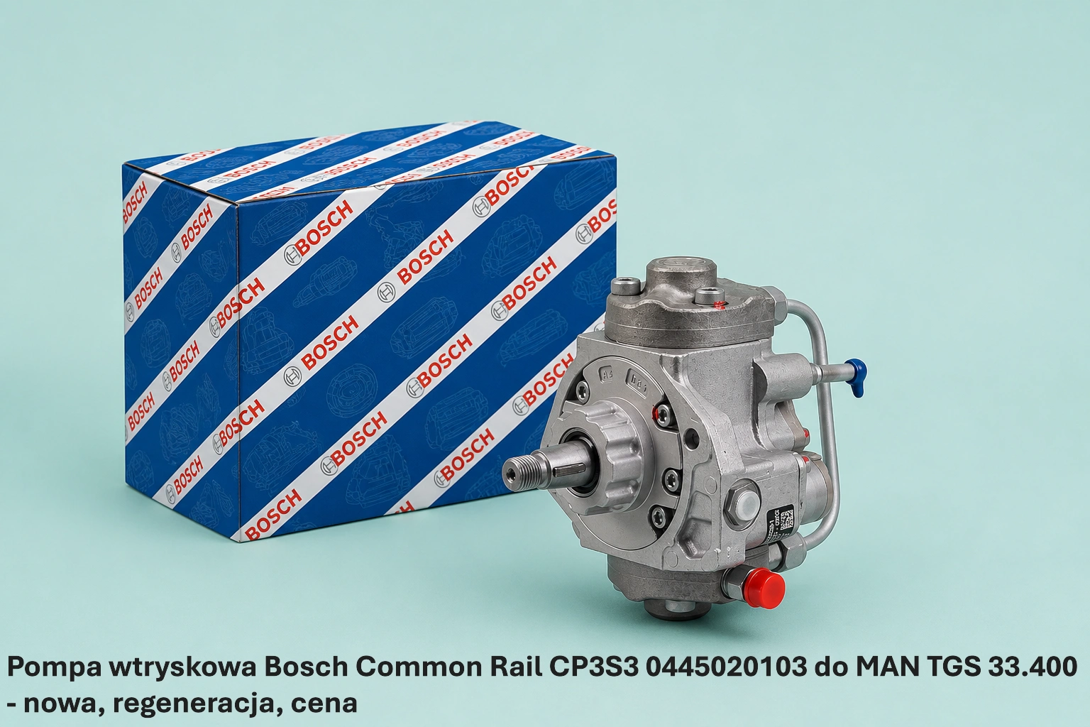 Pompa wtryskowa Bosch Common Rail CP3S3 0445020103 do MAN TGS 33.400 - nowa, regeneracja, cena