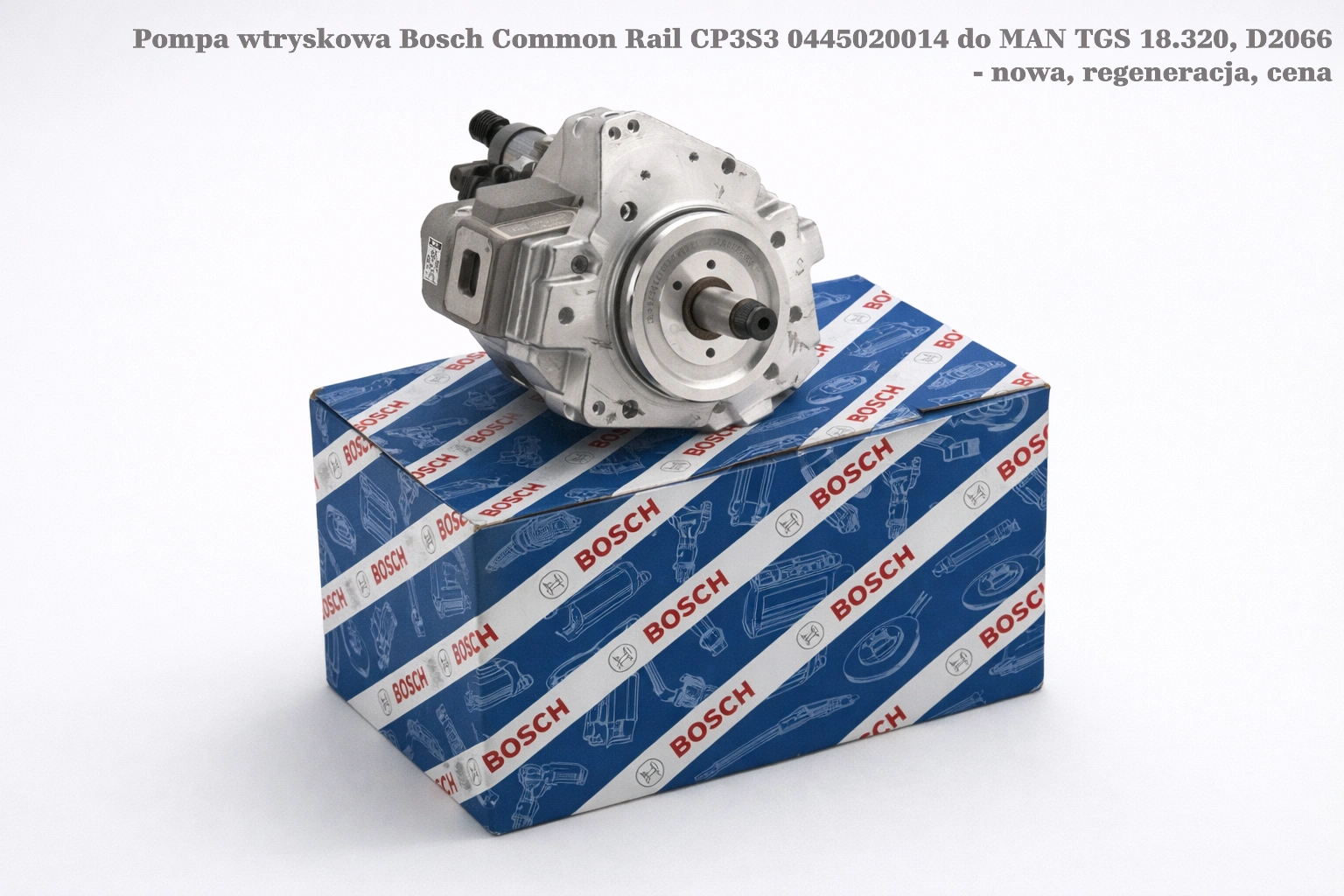 Pompa wtryskowa Bosch Common Rail CP3S3 0445020014 do MAN TGS 18.320, D2066 - nowa, regeneracja, cena