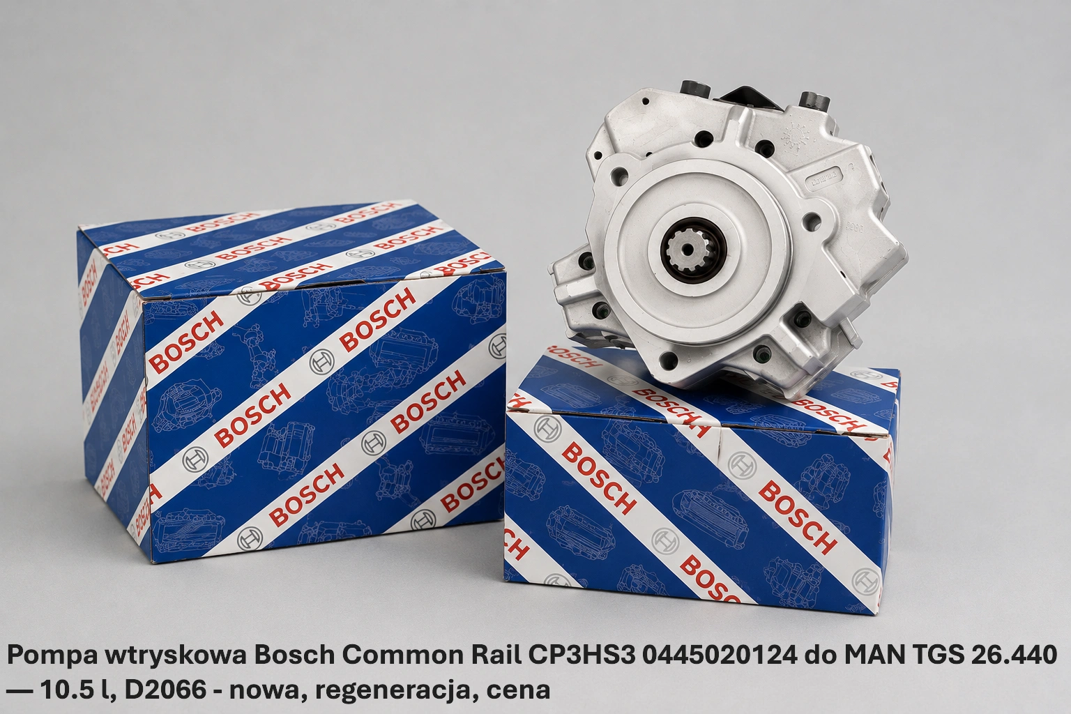 Pompa wtryskowa Bosch Common Rail CP3HS3 0445020124 do MAN TGS 26.440 — 10.5 l, D2066 - nowa, regeneracja, cena