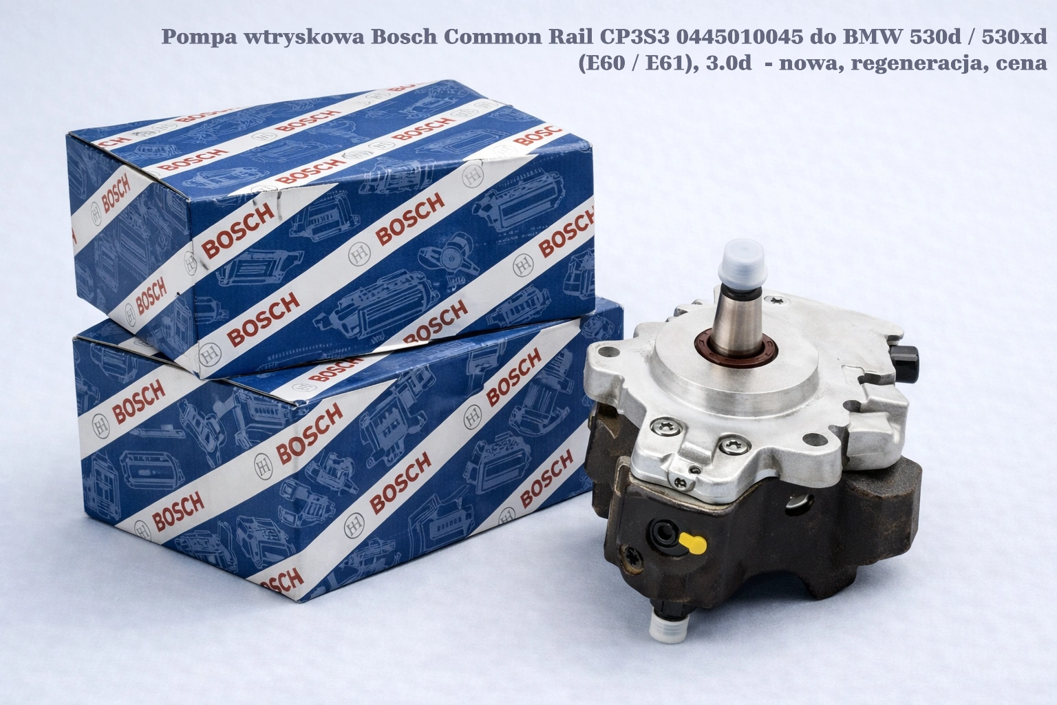 Pompa wtryskowa Bosch Common Rail CP3S3 0445010045 do BMW 530d / 530xd (E60 / E61), 3.0d- nowa, regeneracja, cena