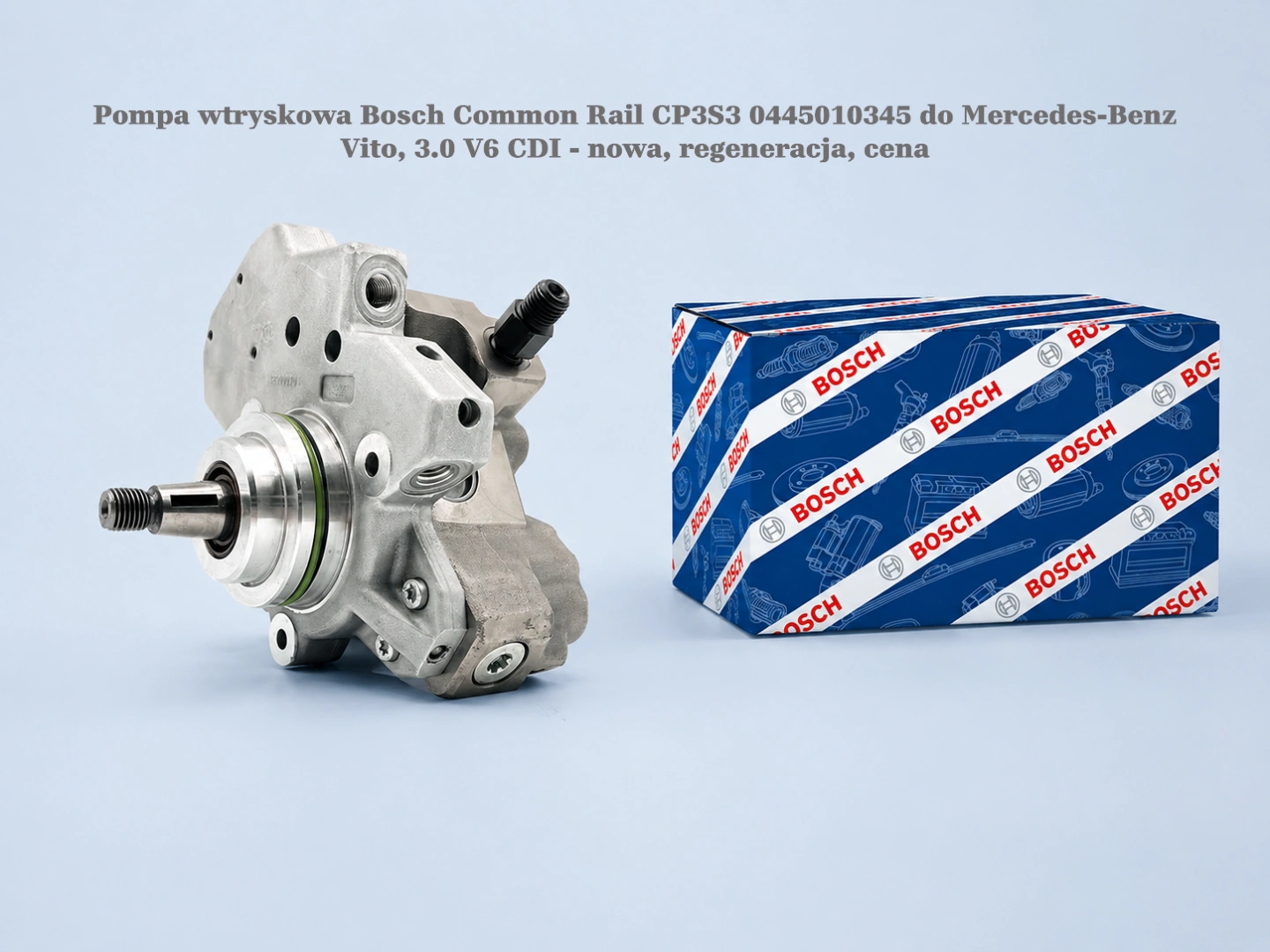 Pompa wtryskowa Bosch Common Rail CP3S3 0445010345 do Mercedes-Benz Vito, 3.0 V6 CDI - nowa, regeneracja, cena