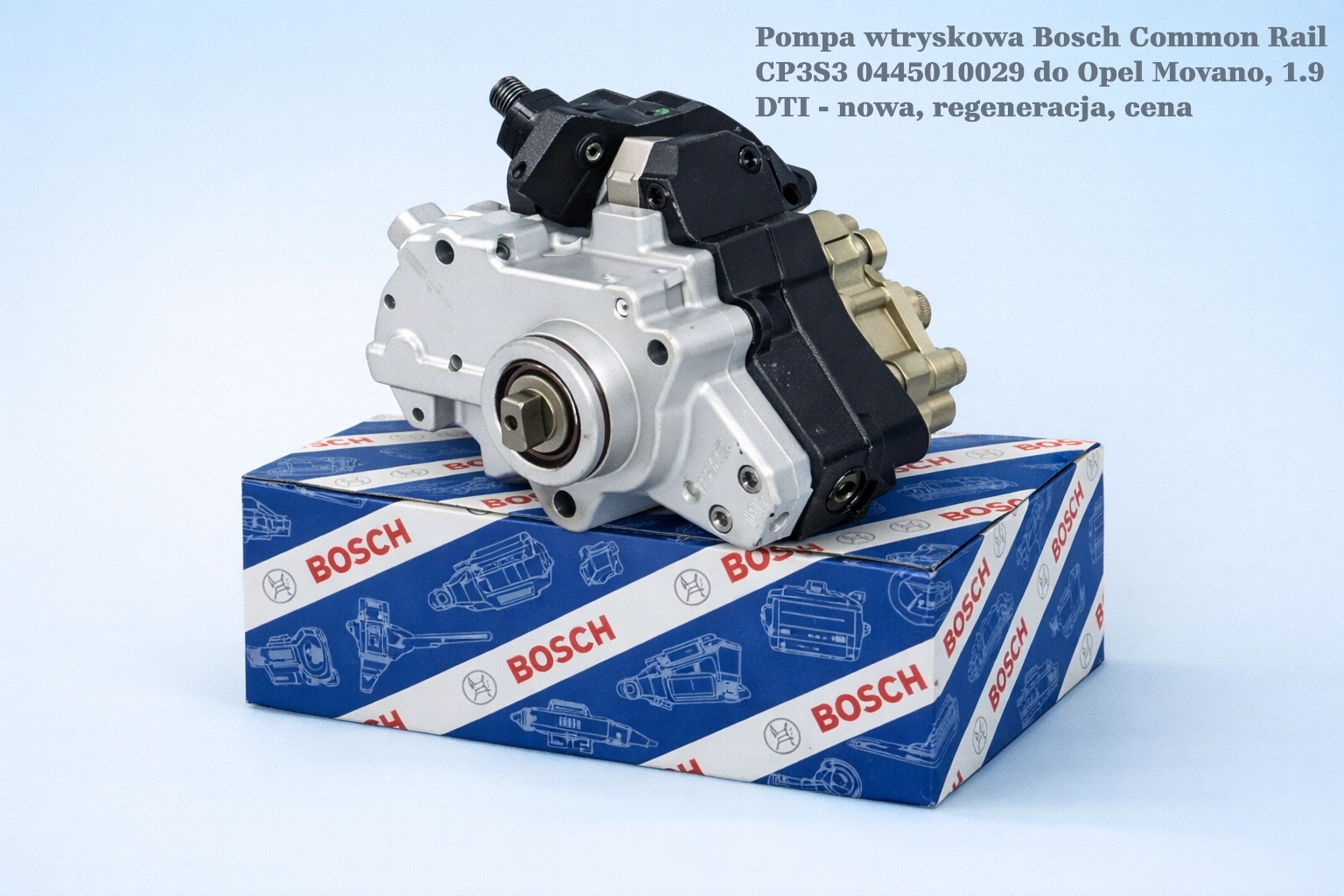 Pompa wtryskowa Bosch Common Rail CP3S3 0445010029 do Opel Movano, 1.9 DTI - nowa, regeneracja, cena
