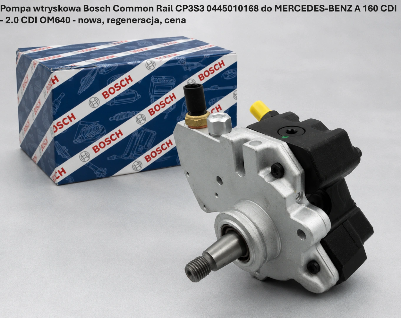 Pompa wtryskowa Bosch Common Rail CP3S3 0445010168 do MERCEDES-BENZ A 160 CDI — 2.0 CDI OM640 