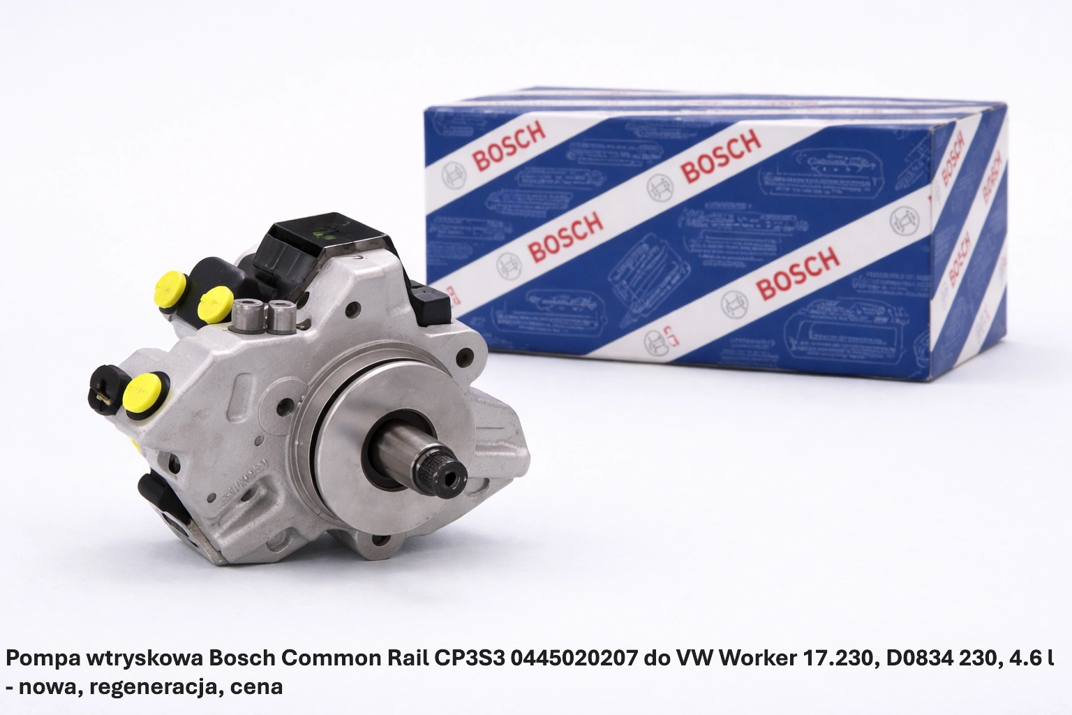 Pompa wtryskowa Bosch Common Rail CP3S3 0445020207 do VW Worker 17.230, D0834 230, 4.6 l - nowa, regeneracja, cena