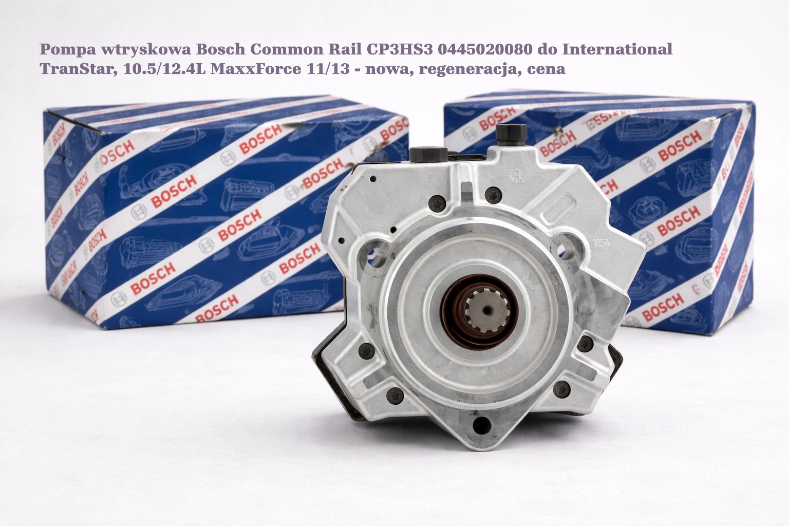 Pompa wtryskowa Bosch Common Rail CP3HS3 0445020080 do International TranStar, 10.5/12.4L MaxxForce 11/13 - nowa, regeneracja, cena