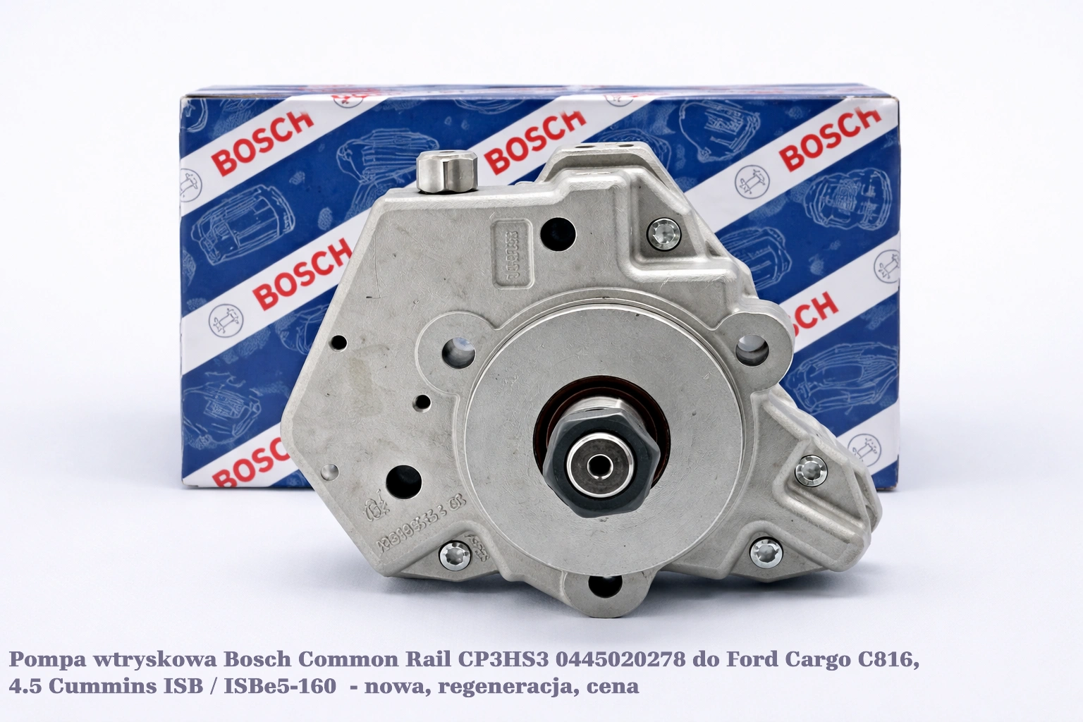 Pompa wtryskowa Bosch Common Rail CP3HS3 0445020278 do Ford Cargo C816, 4.5 Cummins ISB / ISBe5-160- nowa, regeneracja, cena