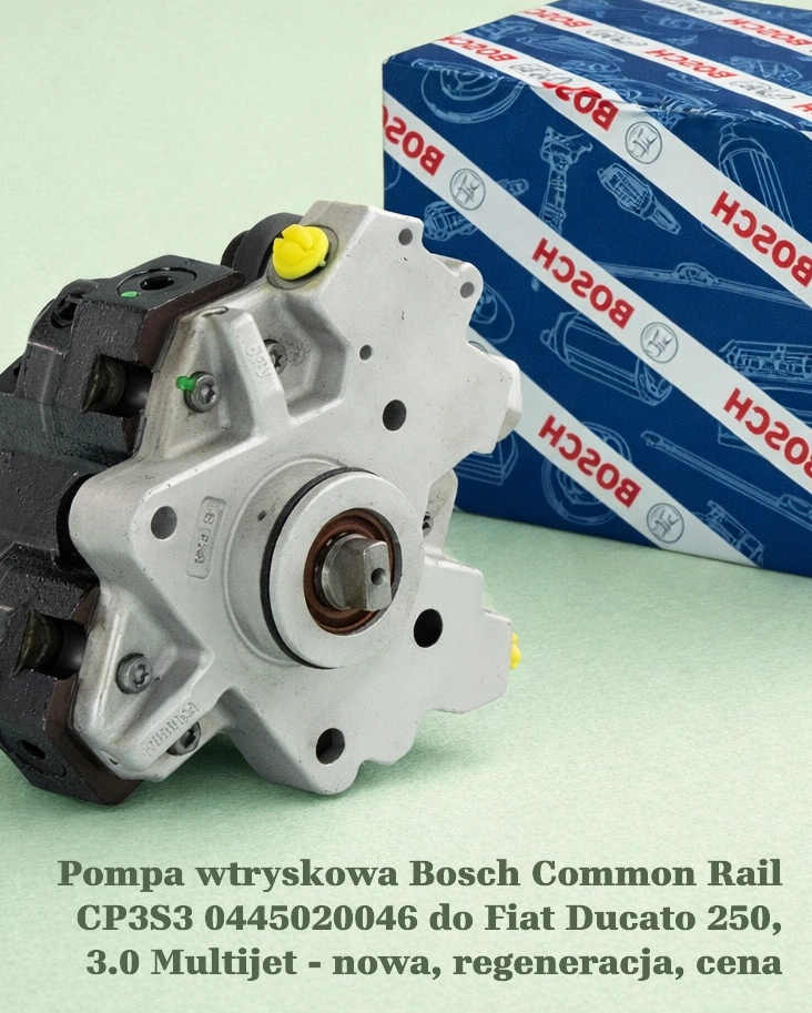 Pompa wtryskowa Bosch Common Rail CP3S3 0445020046 do Fiat Ducato 250, 3.0 Multijet - nowa, regeneracja, cena