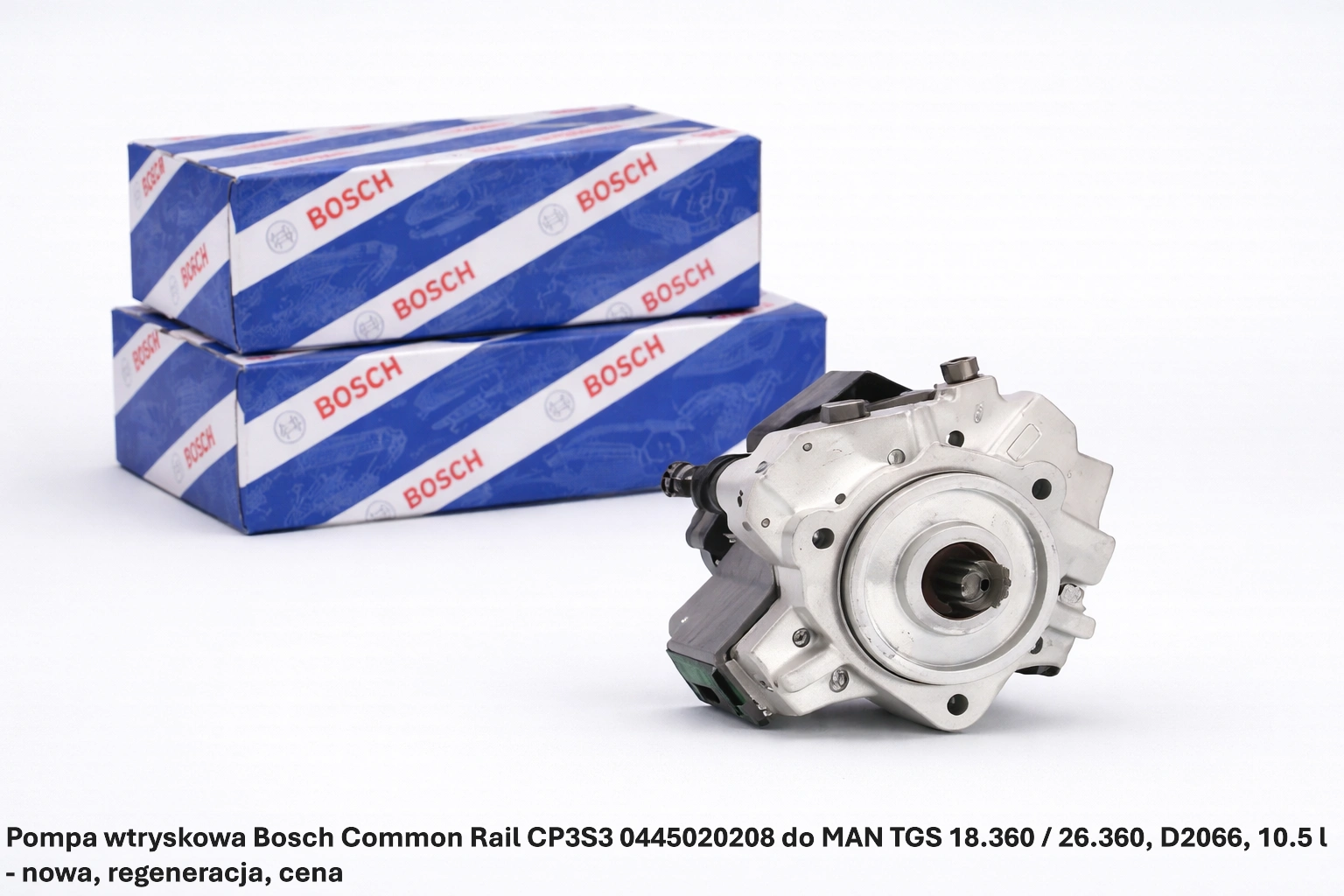 Pompa wtryskowa Bosch Common Rail CP3S3 0445020208 do MAN TGS 18.360 / 26.360, D2066, 10.5 l - nowa, regeneracja, cena
