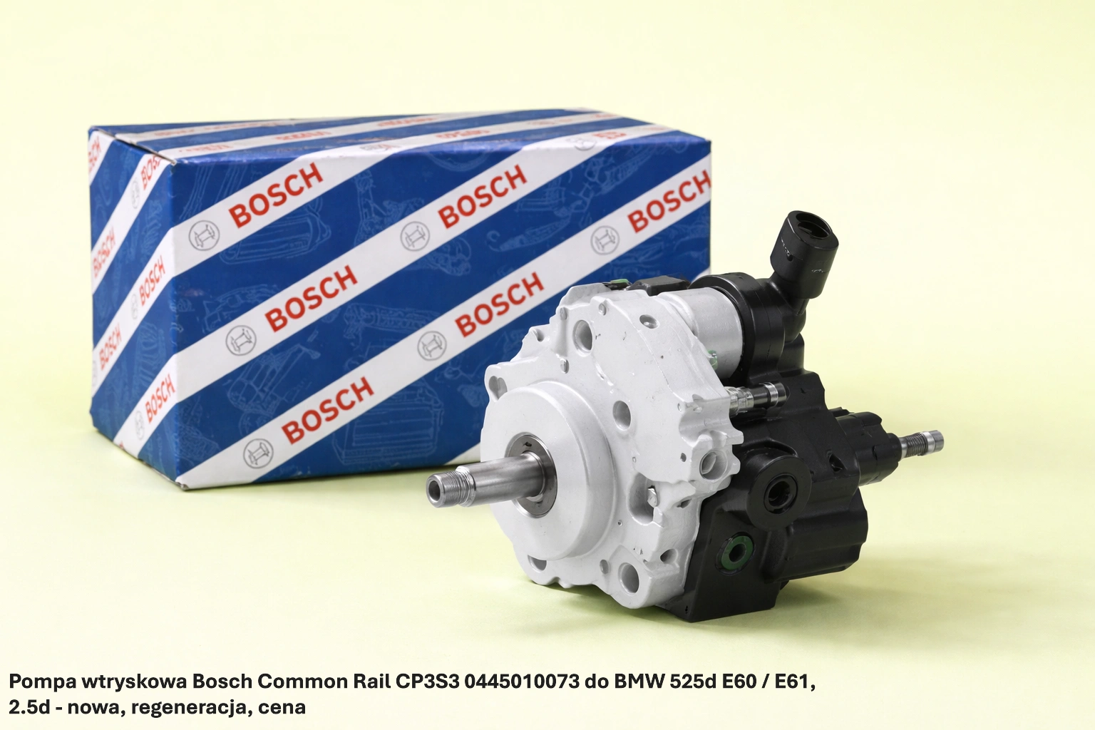 Pompa wtryskowa Bosch Common Rail CP3S3 0445010073 do BMW 525d E60 / E61, 2.5d - nowa, regeneracja, cena