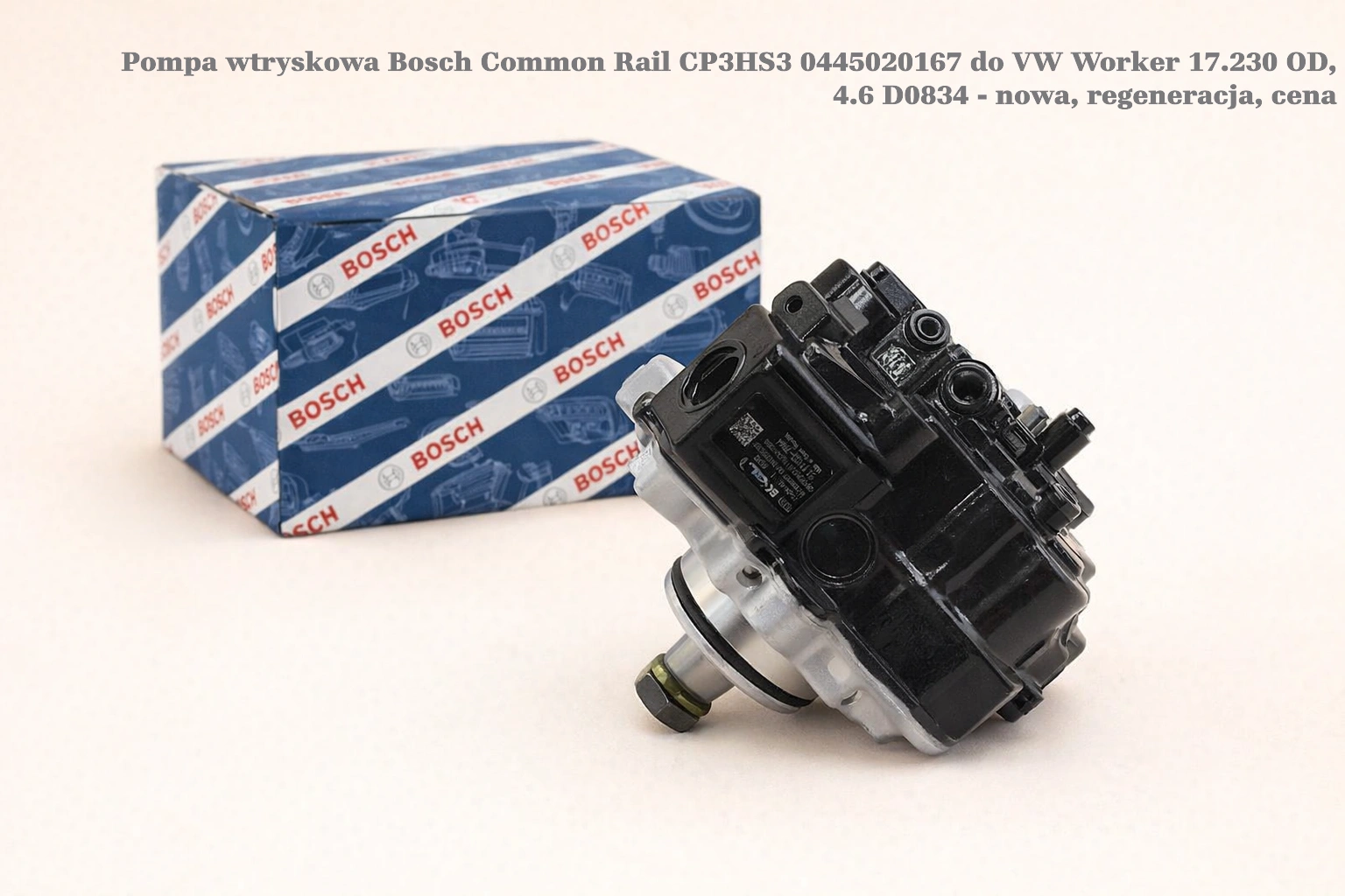 Pompa wtryskowa Bosch Common Rail CP3HS3 0445020167 do VW Worker 17.230 OD, 4.6 D0834 - nowa, regeneracja, cena