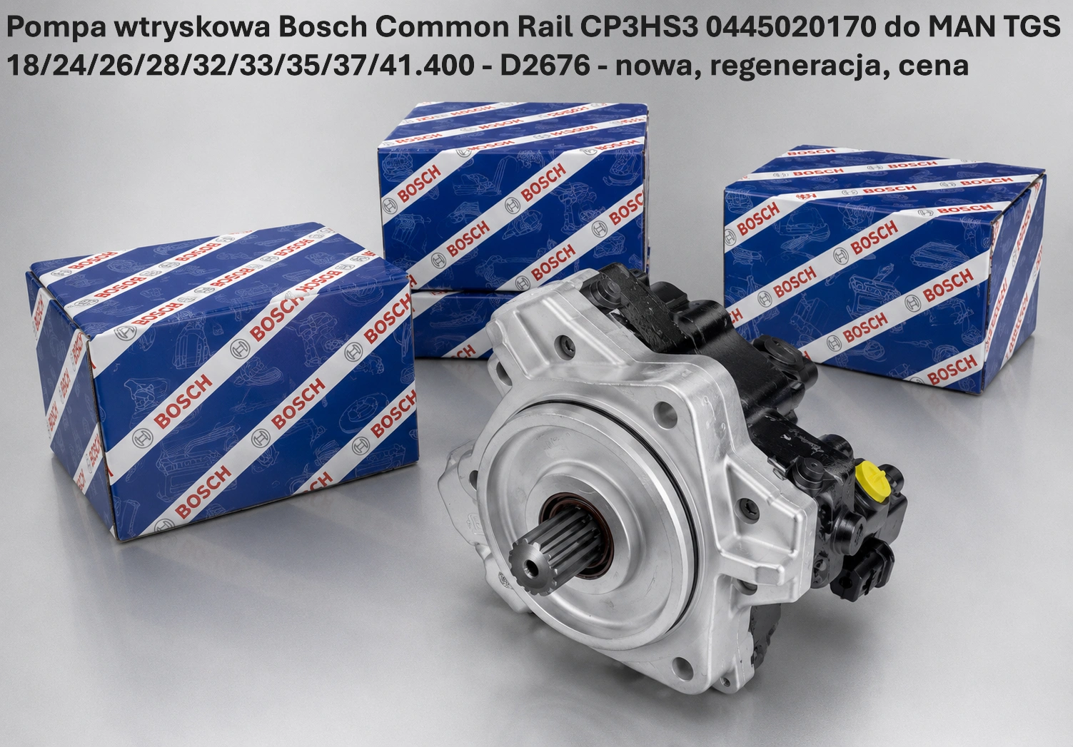 Pompa wtryskowa Bosch Common Rail CP3HS3 0445020170 do MAN TGS 18/24/26/28/32/33/35/37/41.400 - D2676- nowa, regeneracja, cena