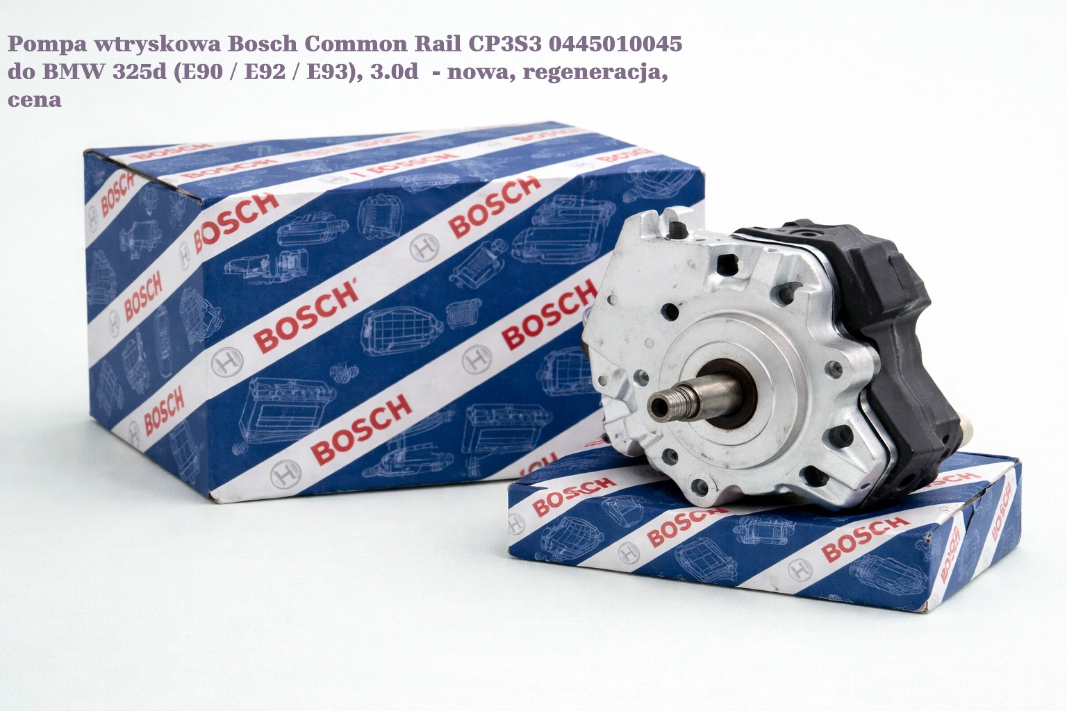 Pompa wtryskowa Bosch Common Rail CP3S3 0445010045 do BMW 325d (E90 / E92 / E93), 3.0d Pompa wtryskowa Bosch Common Rail CP3S3 0445010045 do BMW 325d (E90 / E92 / E93), 3.0d- nowa, regeneracja, cena