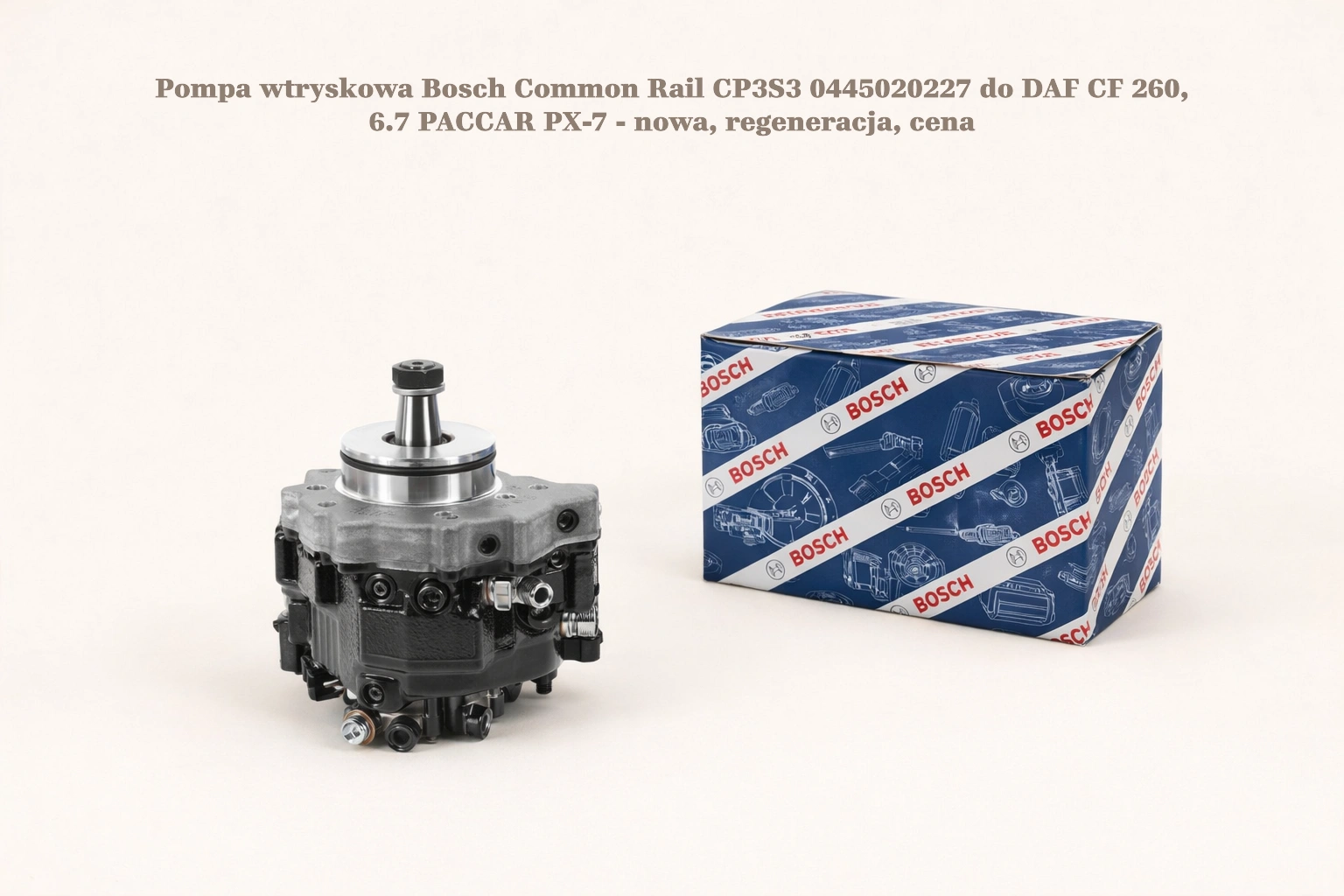 Pompa wtryskowa Bosch Common Rail CP3S3 0445020227 do DAF CF 260, 6.7 PACCAR PX-7 - nowa, regeneracja, cena