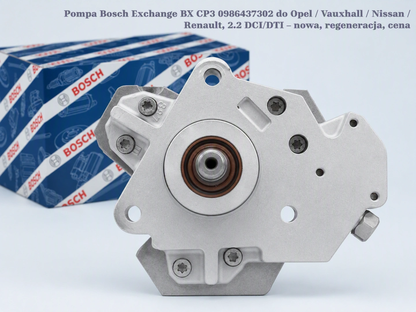 Pompa Bosch Exchange BX CP3 0986437302 do Opel / Vauxhall / Nissan / Renault, 2.2 DCI/DTI – nowa, regeneracja, cena