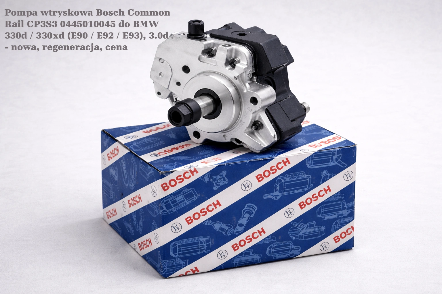 Pompa wtryskowa Bosch Common Rail CP3S3 0445010045 do BMW 330d / 330xd (E90 / E92 / E93), 3.0d- nowa, regeneracja, cena
