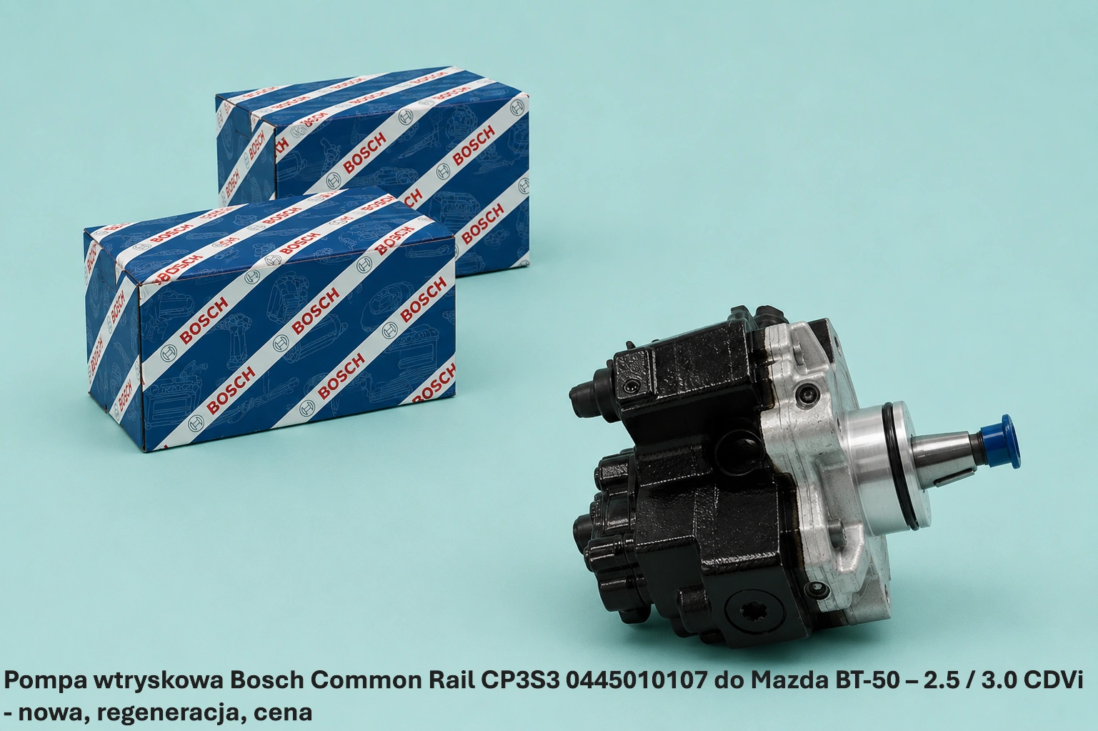 Pompa wtryskowa Bosch Common Rail CP3S3 0445010107 do Mazda BT-50 – 2.5 / 3.0 CDVi - nowa, regeneracja, cena