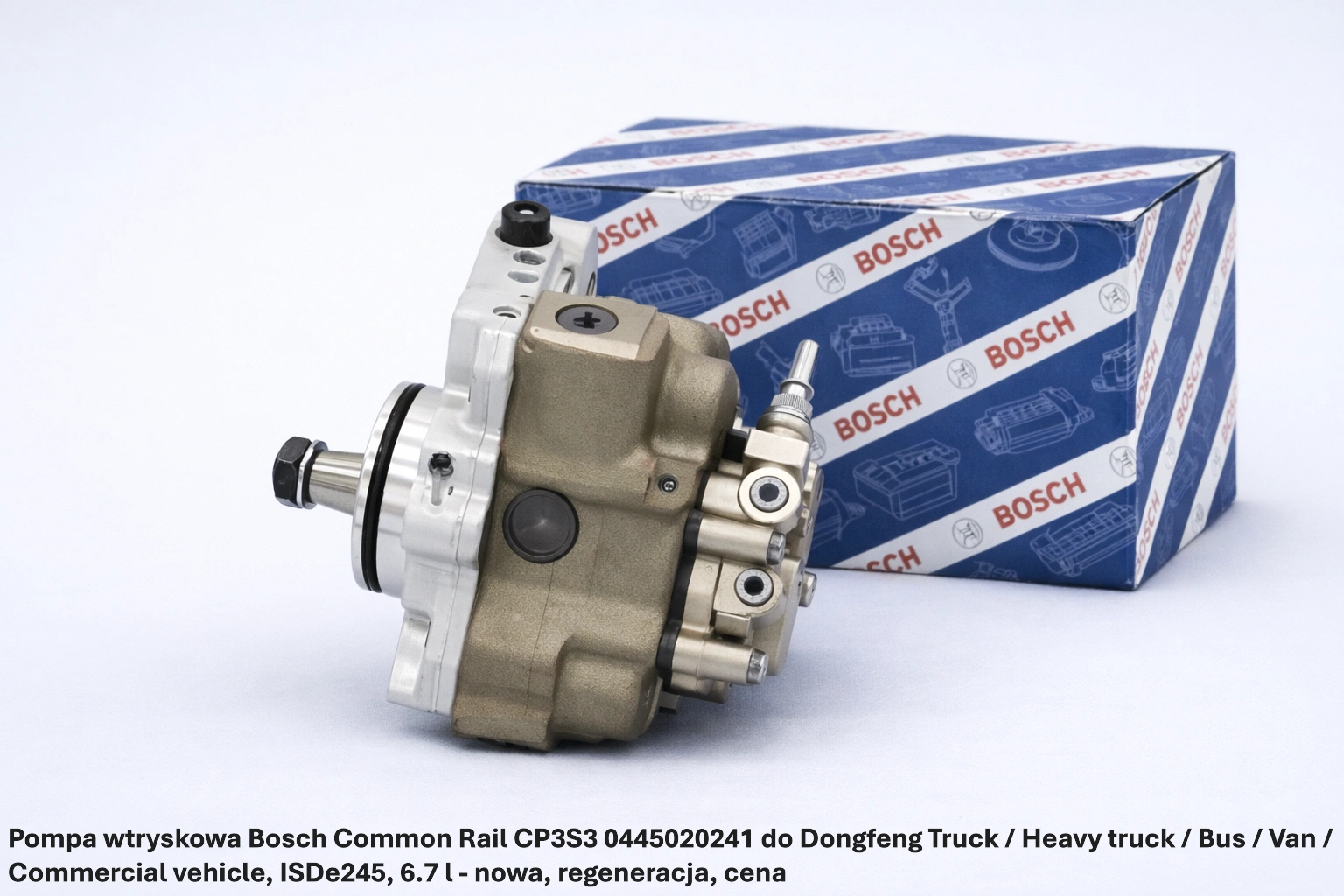 Pompa wtryskowa Bosch Common Rail CP3S3 0445020241 do Dongfeng Truck / Heavy truck / Bus / Van / Commercial vehicle, ISDe245, 6.7 l - nowa, regeneracja, cena