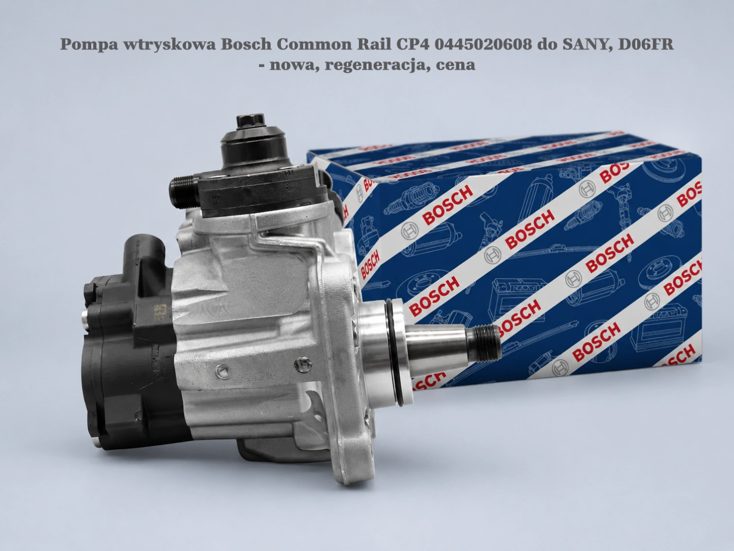 Pompa wtryskowa Bosch Common Rail CP4 0445020608 do SANY, D06FR - nowa, regeneracja, cena