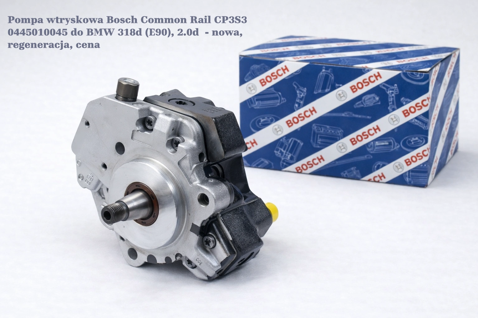 Pompa wtryskowa Bosch Common Rail CP3S3 0445010045 do BMW 318d (E90), 2.0d- nowa, regeneracja, cena