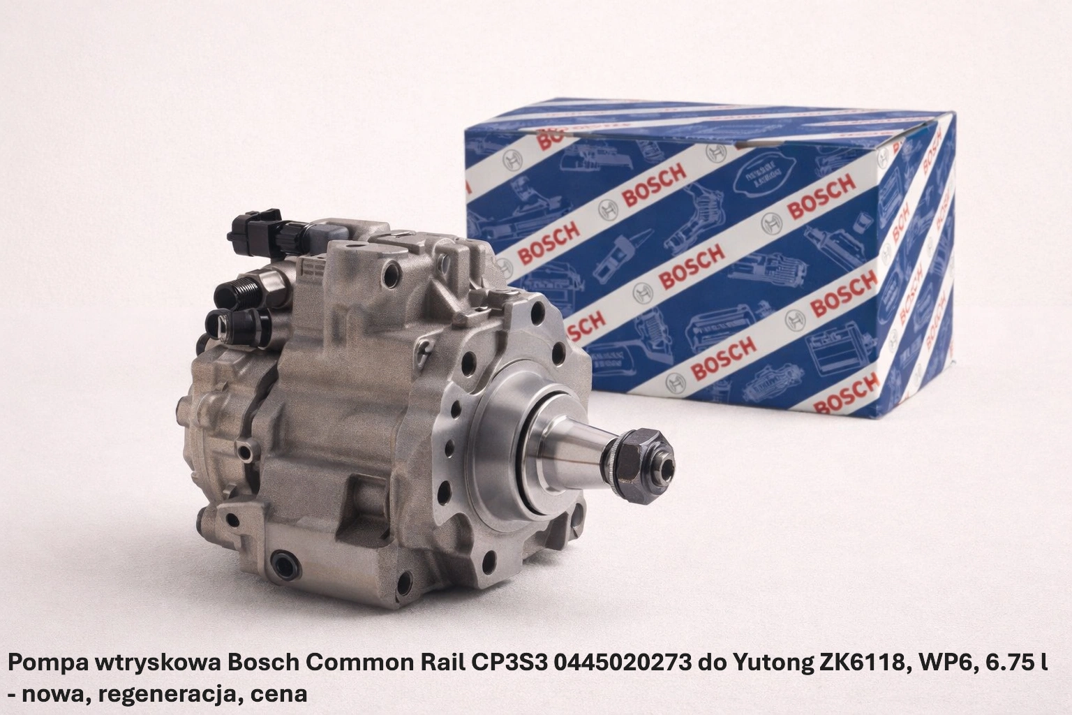 Pompa wtryskowa Bosch Common Rail CP3S3 0445020273 do Yutong ZK6118, WP6, 6.75 l - nowa, regeneracja, cena