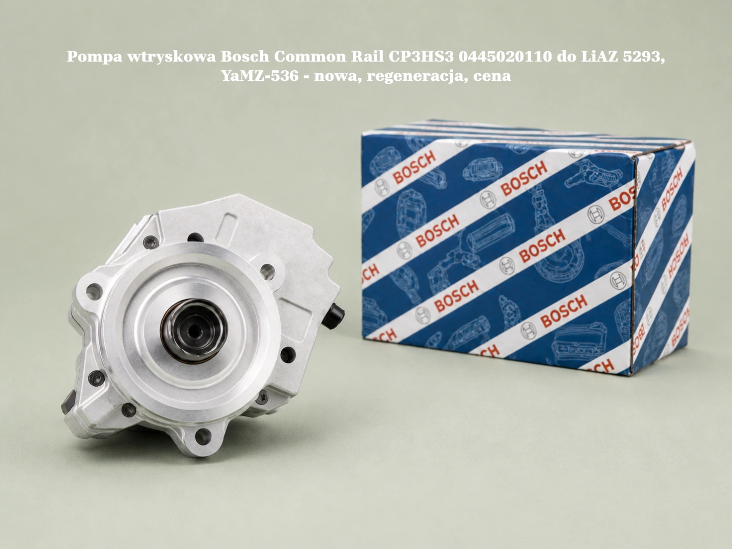 Pompa wtryskowa Bosch Common Rail CP3HS3 0445020110 do LiAZ 5293, YaMZ-536 - nowa, regeneracja, cena