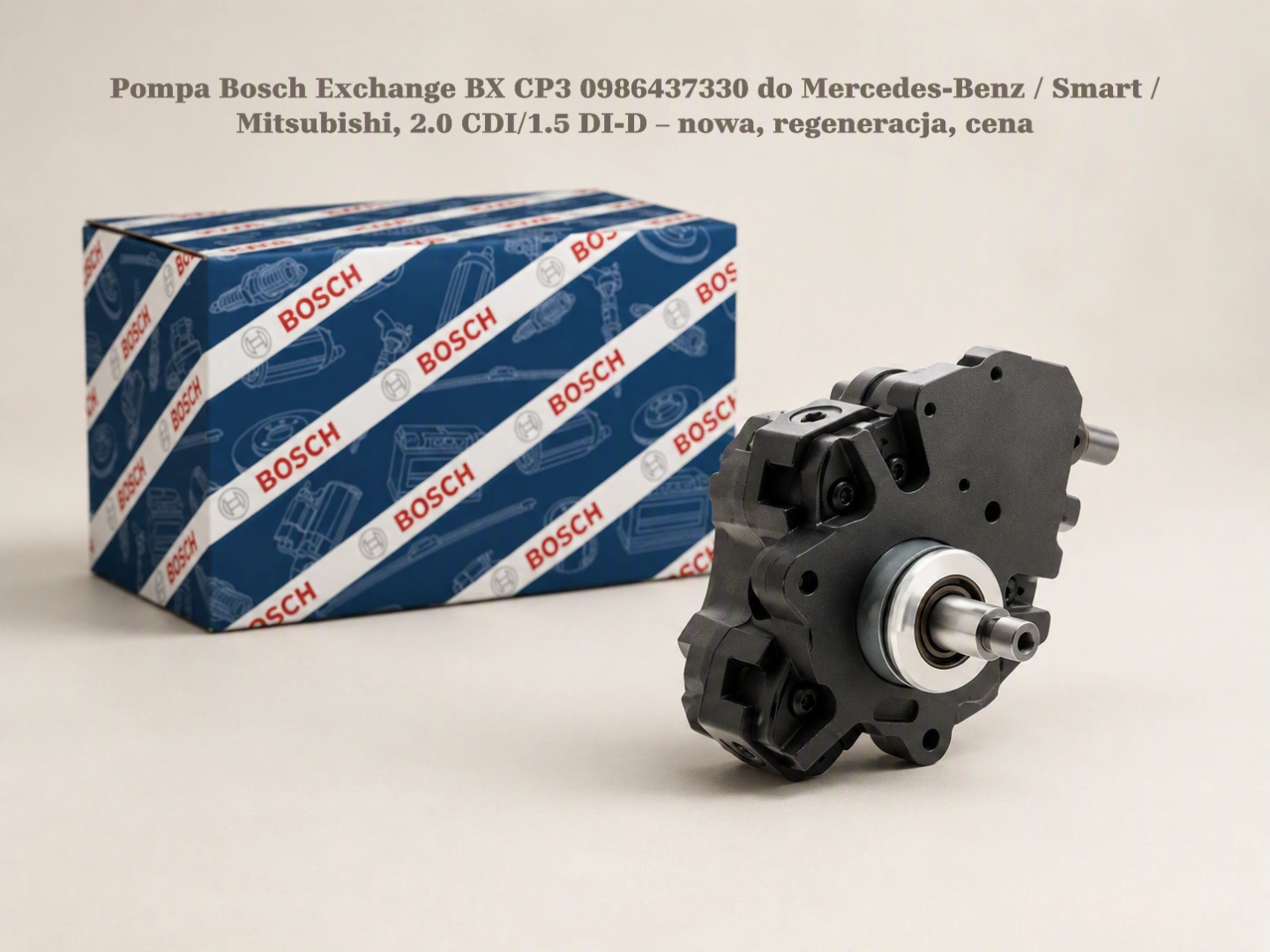 Pompa Bosch Exchange BX CP3 0986437330 do Mercedes-Benz / Smart / Mitsubishi, 2.0 CDI/1.5 DI-D – nowa, regeneracja, cena