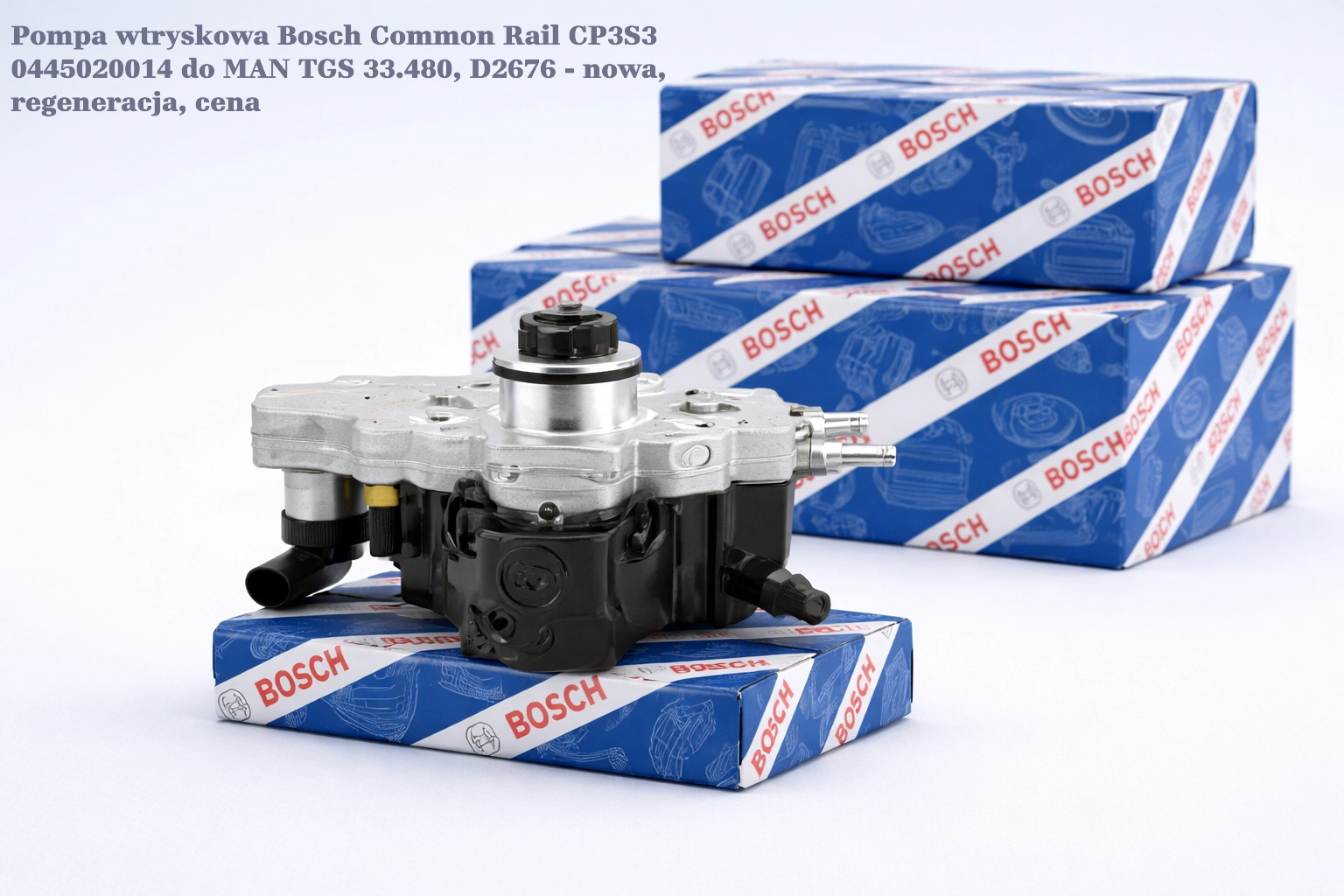 Pompa wtryskowa Bosch Common Rail CP3S3 0445020014 do MAN TGS 33.480, D2676 - nowa, regeneracja, cena