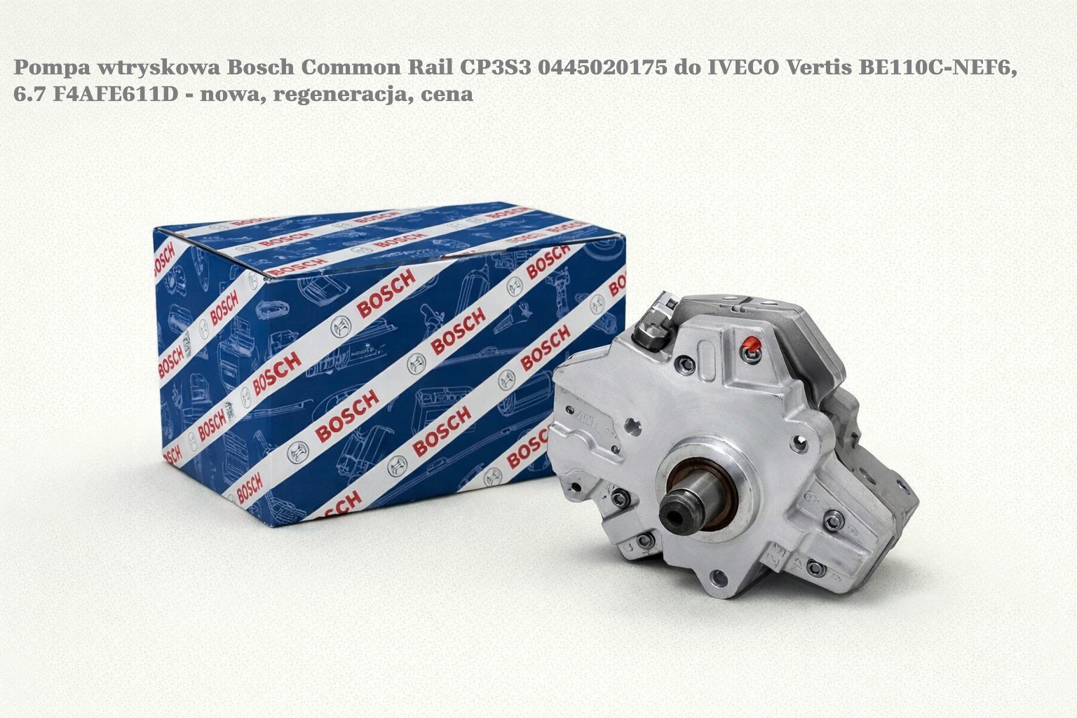 Pompa wtryskowa Bosch Common Rail CP3S3 0445020175 do IVECO Vertis BE110C-NEF6, 6.7 F4AFE611D Pompa wtryskowa Bosch Common Rail CP3S3 0445020175 do IVECO Vertis BE110C-NEF6, 6.7 F4AFE611D - nowa, regeneracja, cena