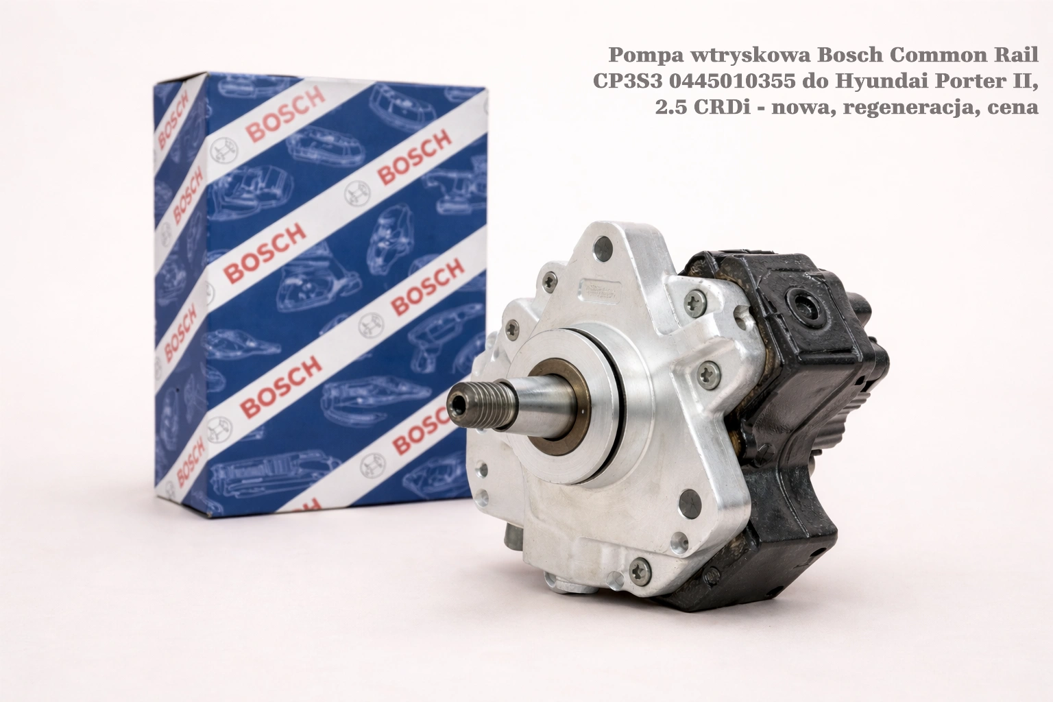 Pompa wtryskowa Bosch Common Rail CP3S3 0445010355 do Hyundai Porter II, 2.5 CRDi - nowa, regeneracja, cena
