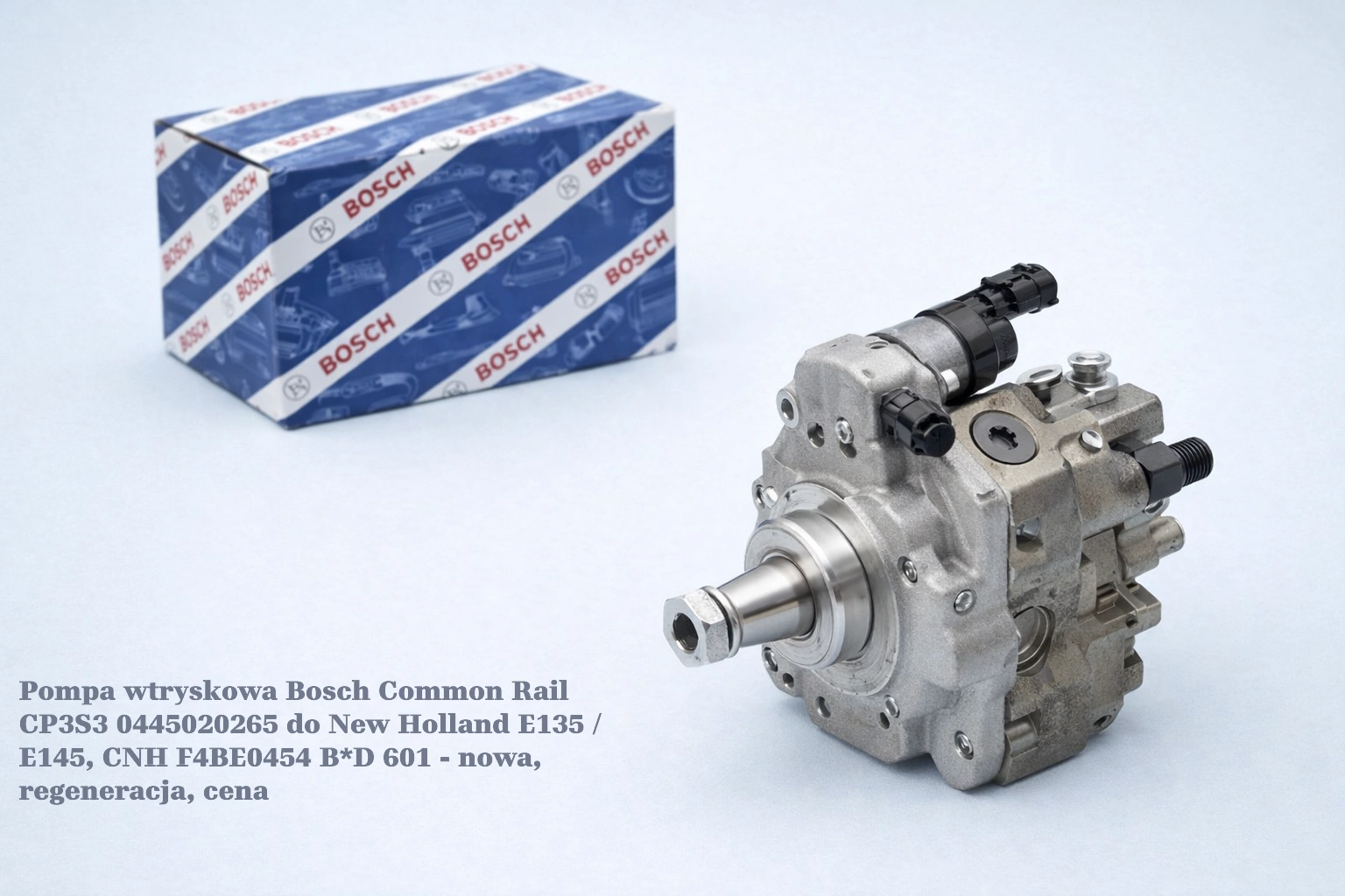 Pompa wtryskowa Bosch Common Rail CP3S3 0445020265 do New Holland E135 / E145, CNH F4BE0454 B*D 601 - nowa, regeneracja, cena