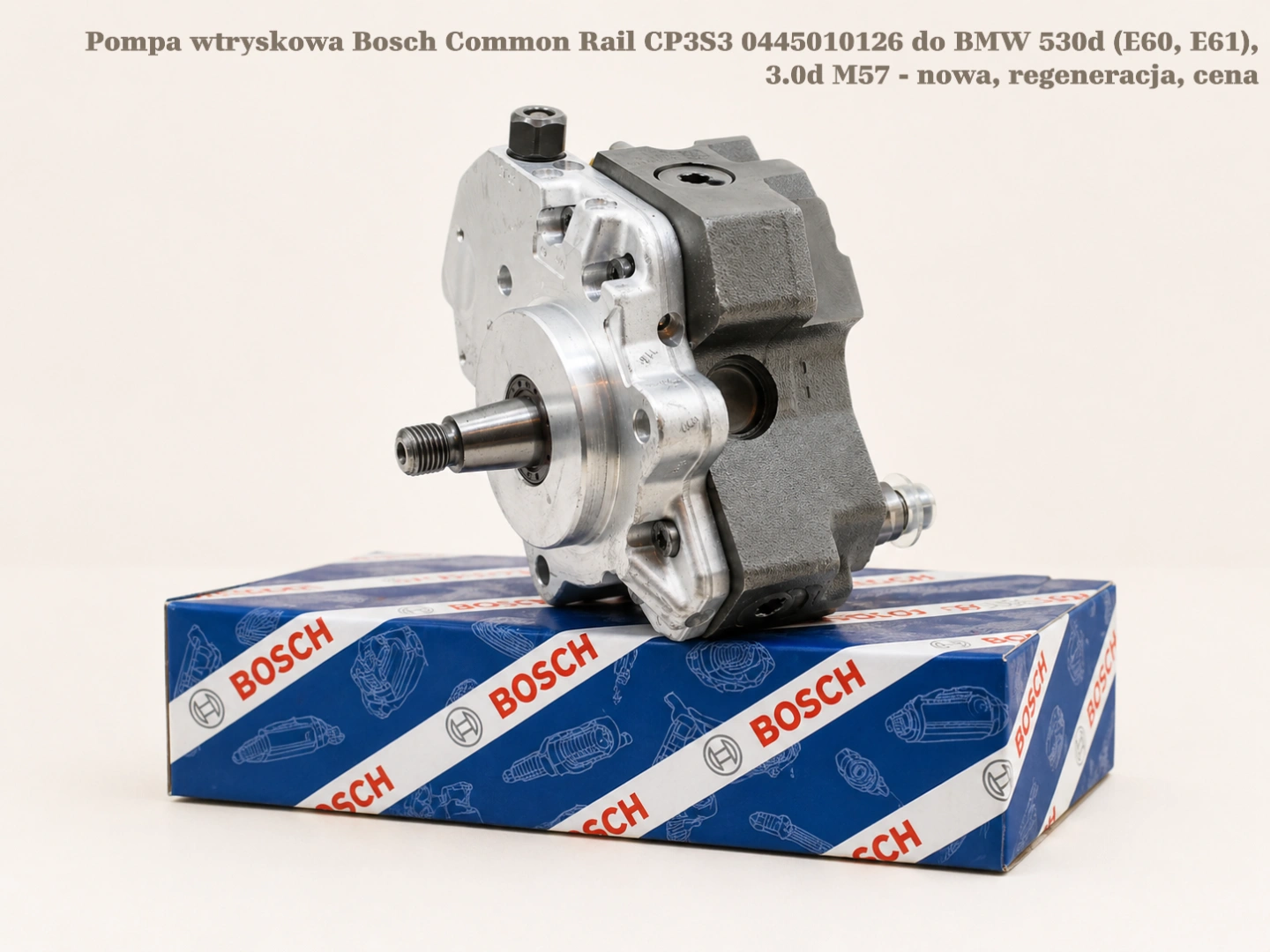 Pompa wtryskowa Bosch Common Rail CP3S3 0445010126 do BMW 530d (E60, E61), 3.0d M57 - nowa, regeneracja, cena