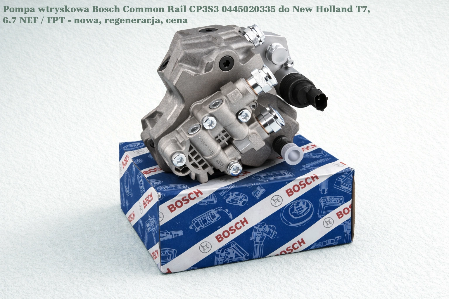 Pompa wtryskowa Bosch Common Rail CP3S3 0445020335 do New Holland T7, 6.7 NEF / FPT - nowa, regeneracja, cena