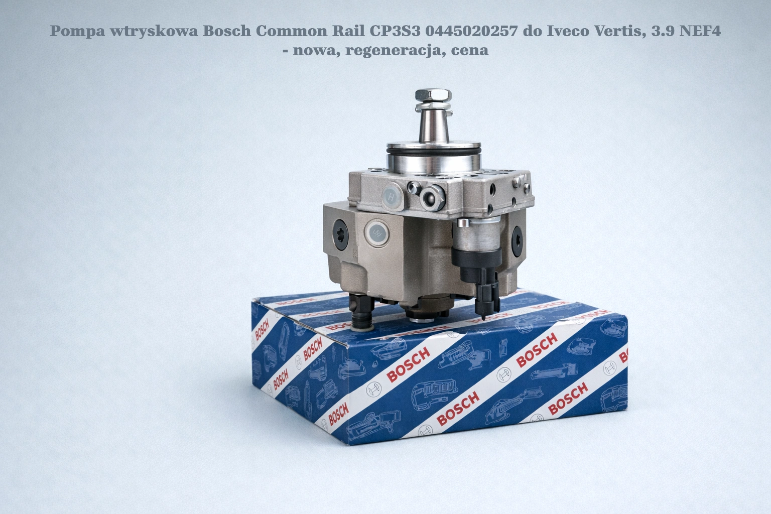 Pompa wtryskowa Bosch Common Rail CP3S3 0445020257 do Iveco Vertis, 3.9 NEF4 - nowa, regeneracja, cena