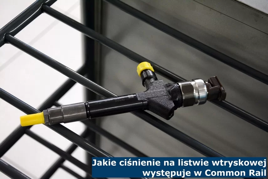 Jakie ciśnienie na listwie wtryskowej występuje w Common Rail